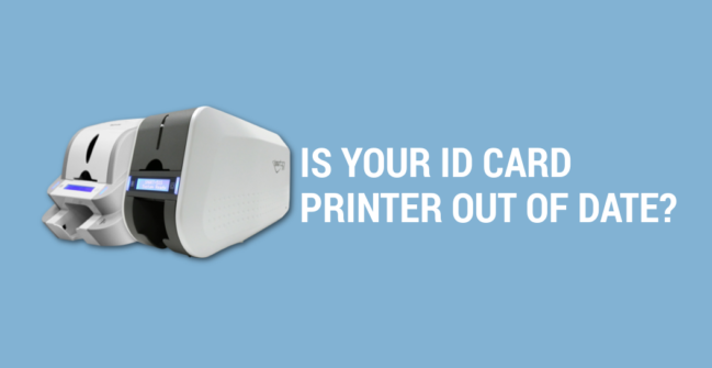 Is Your ID Card Printer Out of Date?