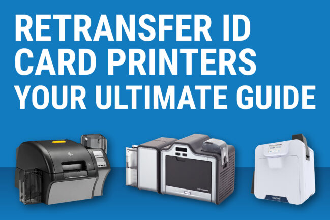 Retransfer ID Card Printers Ultimate Guide