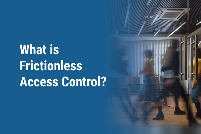 frictionless access control as one of the best security solutions over traditional access control